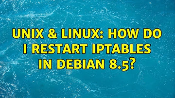 Unix & Linux: How do I restart iptables in Debian 8.5?