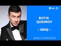 Botir Qodirov Ishq Milliy Karaoke