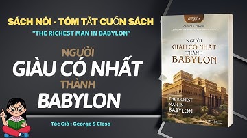 Tóm Tắt Cuốn Sách “NGƯỜI GIÀU CÓ NHẤT THÀNH BABYLON” - Tác giả : George S  Claso