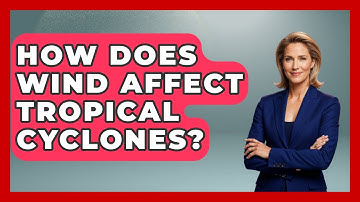 How Does Wind Affect Tropical Cyclones? - Weather Watchdog