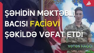 Dəm qazından boğulan şəhid bacısının qardaşı haqda müsahibəsi