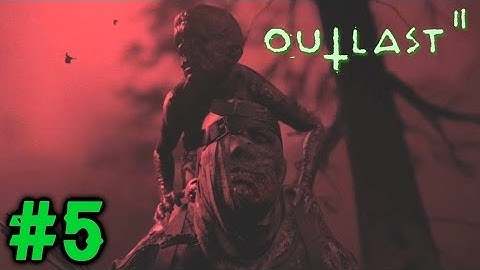 Outlast 2 Gameplay Walkthrough Part 5 - NAILED TO A CROSS! (Xbox One 1080p 60fps)