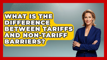 What Is The Difference Between Tariffs And Non-Tariff Barriers? - Learn About Economics