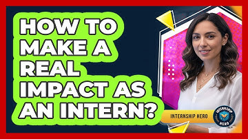 How to Make a Real Impact as an Intern?