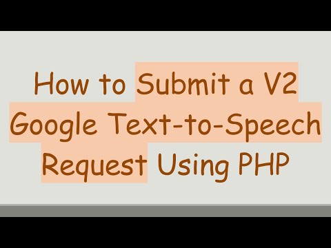 How to Submit a V2 Google Text-to-Speech Request Using PHP