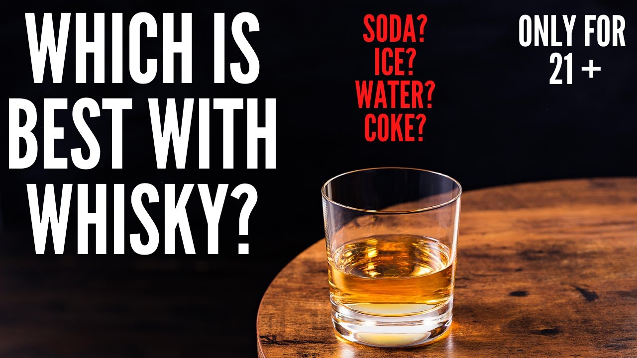HOW TO DRINK WHISKY WHISKY WITH SODA OR WATER OR ICE BENEFITS OF
