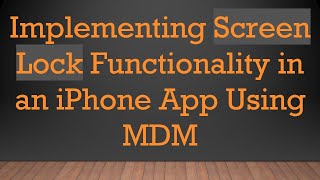 Implementing Screen Lock Functionality in an iPhone App Using MDM screenshot 5