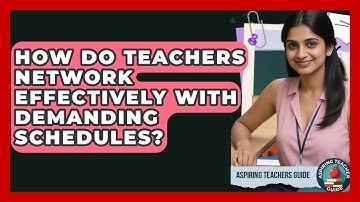 How Do Teachers Network Effectively With Demanding Schedules? - Aspiring Teacher Guide