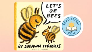 LET’S BE BEES | EDITORS’ PICK! | BUILDS PHONEMIC AWARENESS | PROMOTES CREATIVITY! | #readaloud #esl