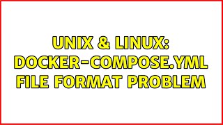 Unix & Linux: Docker-compose.yml file format problem