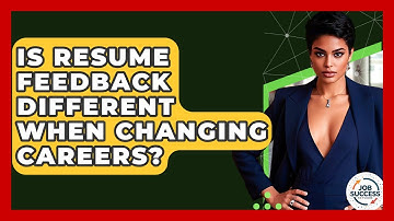 Is Resume Feedback Different When Changing Careers? - Job Success Network