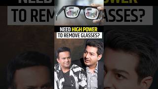 Need High Power to Remove Glasses?