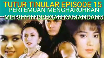 TUTUR TINULAR EPISODE 15 MENGHARUHKAN PETEMUAN MEI SHYIN  BERTEMU SAMA KAMANDANULEGENDA INDONESIA116