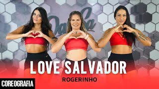Love Salvador - Rogerinho - Dan-Sa Daniel Saboya Coreografia
