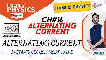 ALTERNATING CURRENT | CHAPTER 16 | ALTERNATING CURRENT | CLASS 12 PHYSICS | 100% UNDERSTANDING