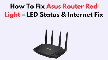 How To Fix Asus Router Red Light – LED Status & Internet Fix