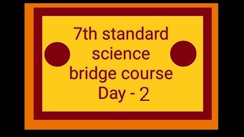 7th standard science bridge course Day 2 2023-24 | 7th science bridge course Day 2 2023-24