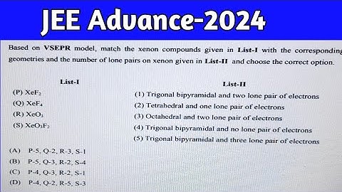 Based on VSEPR model, match the xenon compounds..| JEE Advance-2024 , Paper-1 | Geometry of molecule