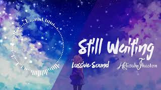 Lussive Sound & Helizahr Jhaston - Still Waiting