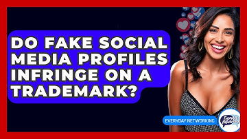 Do Fake Social Media Profiles Infringe On A Trademark? - Everyday-Networking