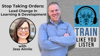 Stop Taking Orders: Lead Change in Learning & Development