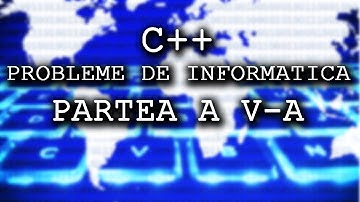 PROBLEME DE INFORMATICA PARTEA A V-A E.C.D. ADRIAN IGNAT