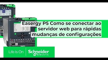 P5 - Como se conectar ao servidor Web para alterações nas configurações | Schneider Electric Brasil