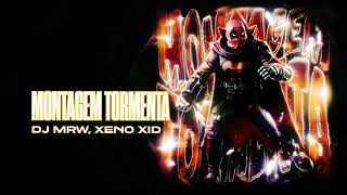 Dj Mrw Xeno Xid  Montagem Tormenta