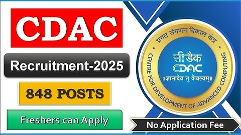 | Centre for Development of Advanced Computing (CDAC) Recruitment-2025 | Apply for 848 Posts |