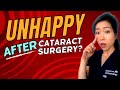 Unhappy after cataract surgery  common reasons why  what to do about it