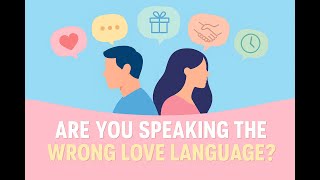 Are You Speaking the Wrong Love Language? | Discover Gary Chapman’s 5 Love Languages