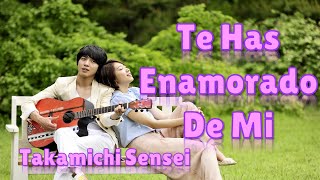 Miniatura de "Te Has Enamorado De Mi (You've Fallen For Me) (Cover Español) - Heartstrings - Takamichi Sensei"