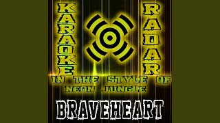 Braveheart (Vocal Karaoke Version) [Originally Performed By Neon Jungle] - Karaoke Radar