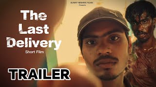 The Last Delivery | Official Trailer | Short Film | Sunny Mishra Films 