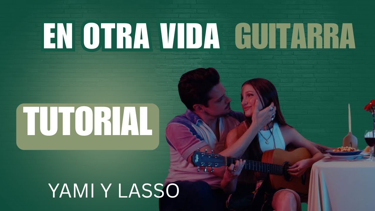 En Otra Vida - Tutorial Completo GUITARRA🎸 Yami y Lasso