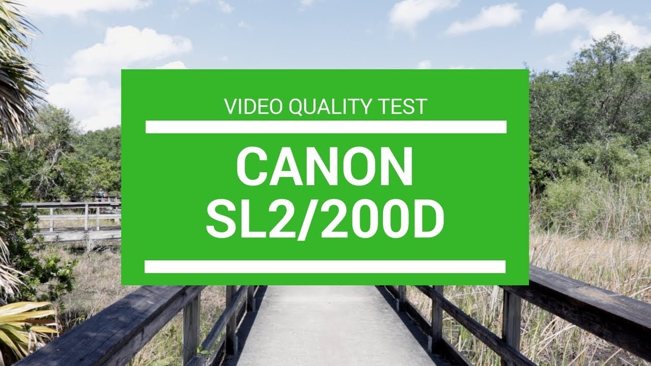 Canon SL2/200D HD Video Quality Test