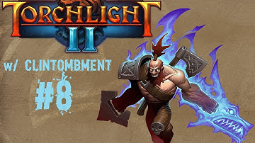 Torchlight 2 w/ Clintombment: Episode 8 - Retracing Steps.... AGAIN