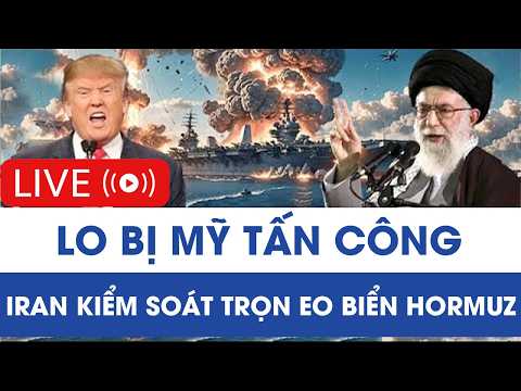 Video 🔴TRỰC TIẾP: Lo bị Mỹ tấn công, Iran kiểm soát trọn eo biển Hormuz - youtube