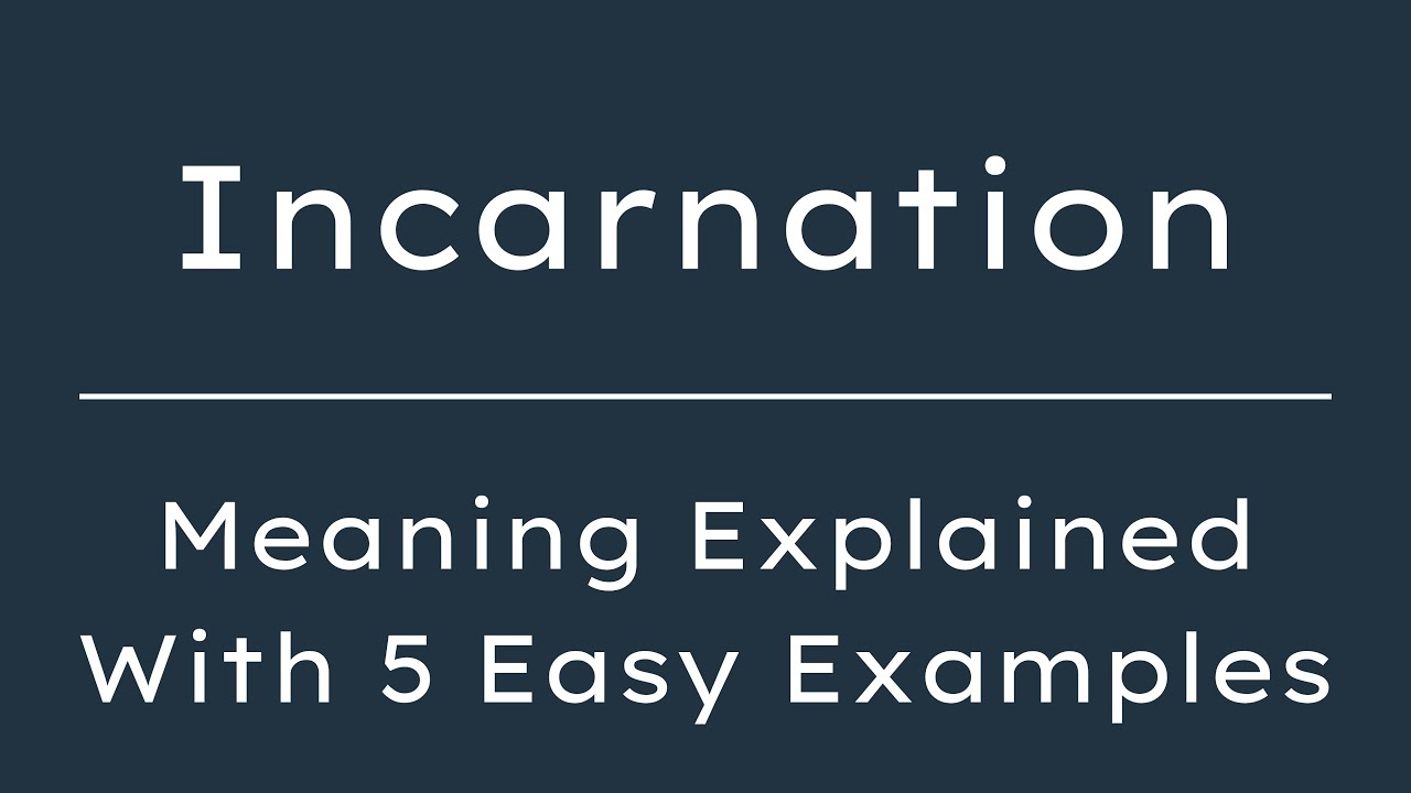 What Does Incarnation Mean? Incarnation Meaning in English With 5 Example Sentences