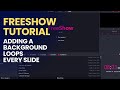 FREESHOW 1.4.7 TUTORIAL | Adding A Background Loops Every Slide