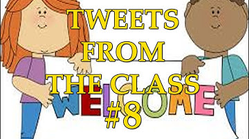 Tweets From the Class #8 "New Students"