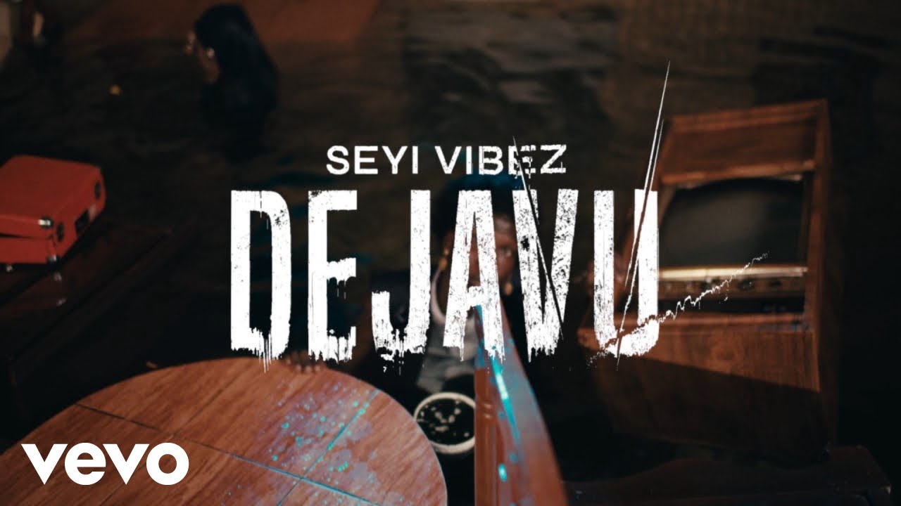 Seyi Vibez - Dejavu (Official Video)