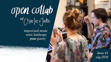 Open Collab #5 AUGUST - Improvised collaborations between music and poetry
