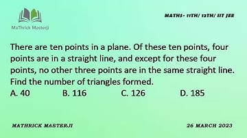There are 10 points in a plane. 4 points are in a straight line.Find the number of triangles formed.