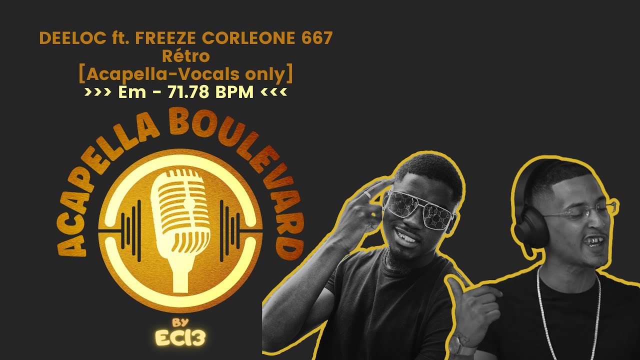 DEELOC - Rétro ft. FREEZE CORLEONE 667 || [Acapella-Vocals only] || [Em - 71.78 BPM] || by EC13