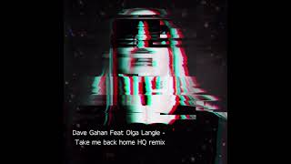 Video thumbnail of "Dave Gahan  feat. Olga Langle - Take me back home rmx"