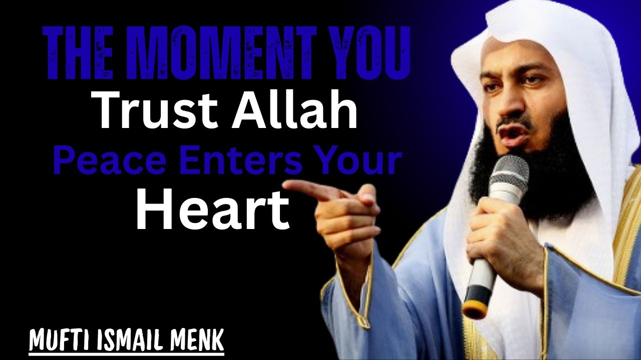 The Moment You Trust Allah, Peace Enters Your Heart || THE POWERFULL SPEECH BY MUFTI MENK