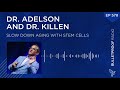 Slow Down Aging with Stem Cells – Dr. Harry Adelson &amp; Dr. Amy Killen #578