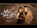 Phim Hay | Nhà Nứt Gốc - Tập 9 | Phim Việt Nam Mới Đặc Sắc | Phim Truyền Hình Việt Nam HOT Nhất 2026