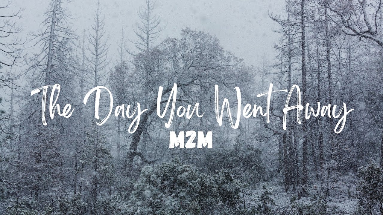 M2M - The Day You Went Away Lyrics - YouTube